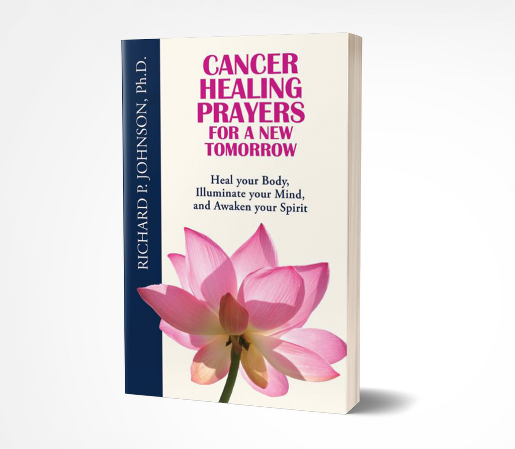 Cancer Healing Prayers for a New Tomorrow: Heal your Body, Illuminate your Mind, and Awaken your Spirit