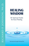 Healing Wisdom: 101 Spiritual Truths for Healing Your Illness