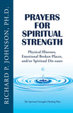 Prayers for Spiritual Strength: Physical Illnesses, Emotional Broken Places, and/or Spiritual Dis-eases