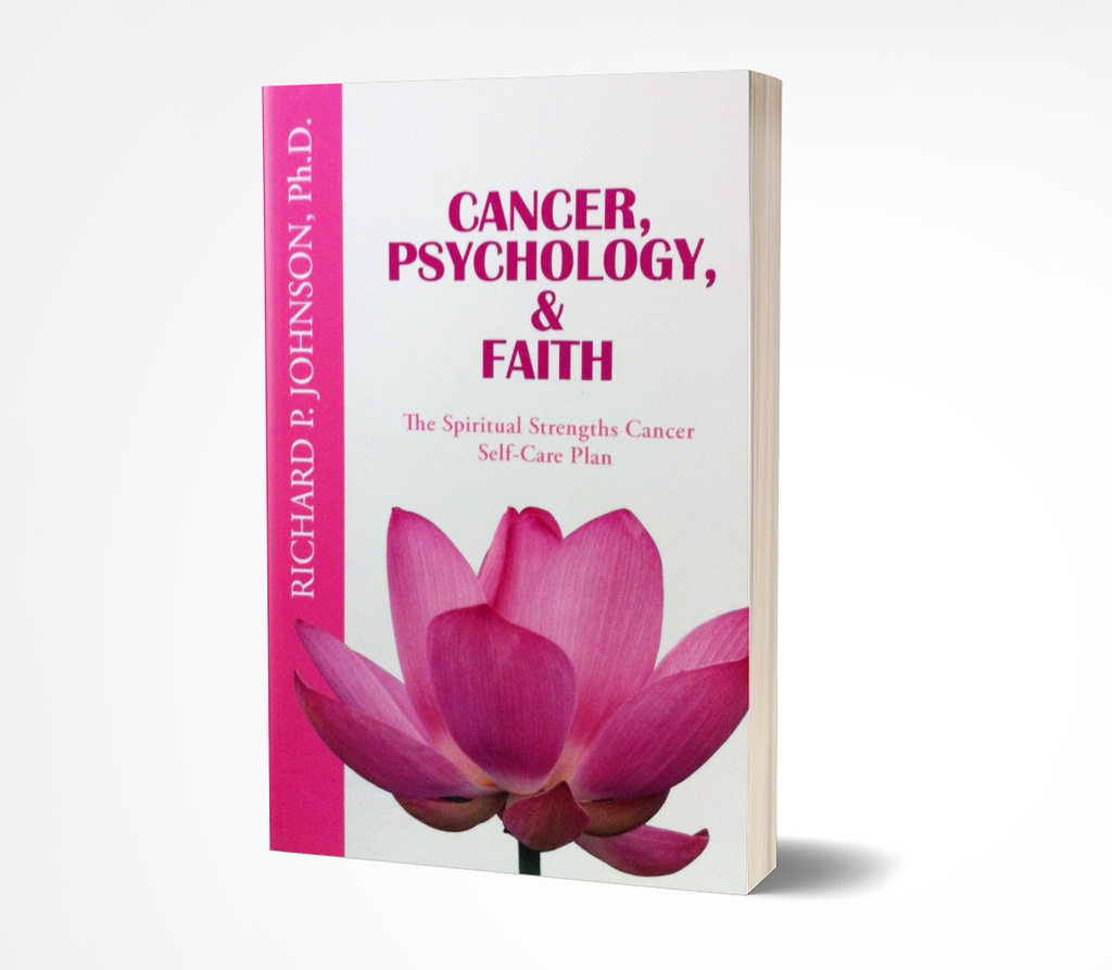Cancer, Psychology & Faith: The Spiritual Strengths Cancer Self-Care Plan