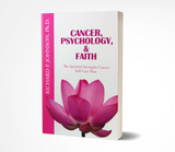 Cancer, Psychology & Faith: The Spiritual Strengths Cancer Self-Care Plan