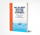 The Ten Most Effective Self-Care Healing Techniques: What You Can Do to Maximize Your Healing Journey