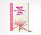 Finding Your Significance After Cancer: Constructing a Full Life