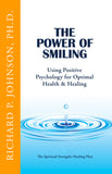 The Power of Smiling: Using Positive Psychology for Optimal Health & Healing