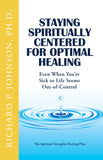 Staying Spiritually Centered for Optimal Healing: Even When You're Sick or Life Seems Out of Control