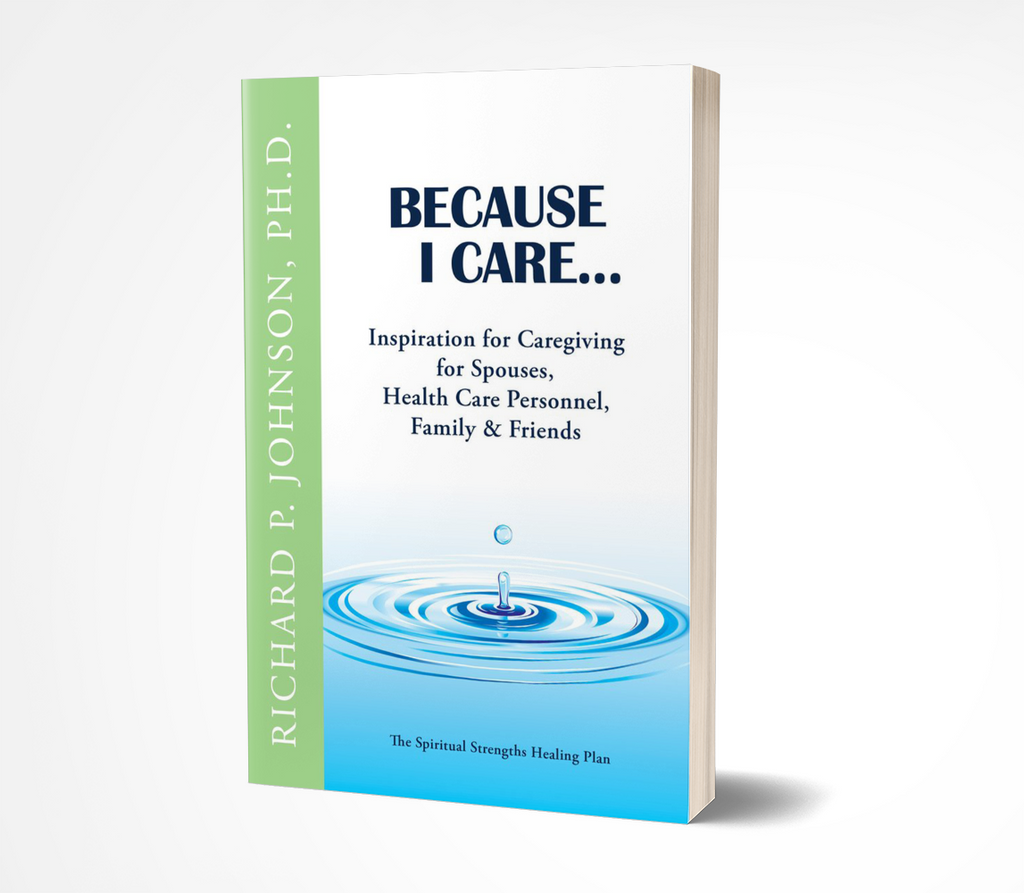 Because I Care...: Inspiration for Caregiving for Spouses, Health Care Personnel, Family & Friends