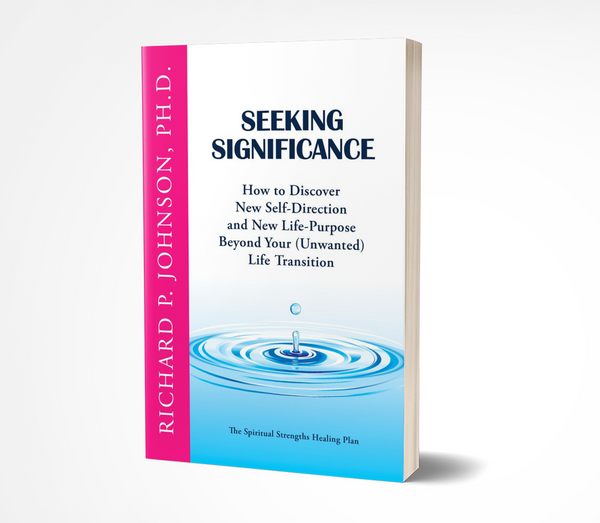 Seeking Significance: How to Discover New Self-Direction and New Life-Purpose Beyond Your (Unwanted) Life Transition